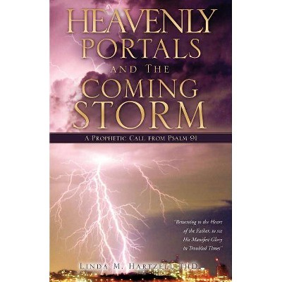 Heavenly Portals and the Coming Storm - by  Linda M Hartzell Thd (Paperback)