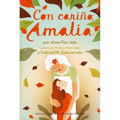 Con Cariño, Amalia (Love, Amalia) - by  Alma Flor Ada & Gabriel M Zubizarreta (Paperback)