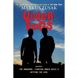 Underdogs - by  Markus Zusak (Paperback)