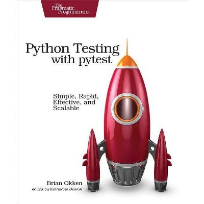 Python Testing with Pytest - by  Brian Okken (Paperback)