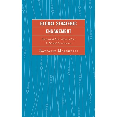 Global Strategic Engagement - by  Raffaele Marchetti (Hardcover)
