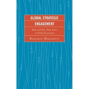 Global Strategic Engagement - by  Raffaele Marchetti (Hardcover) - 1 of 1