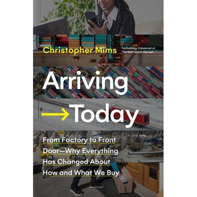 Arriving Today - by  Christopher Mims (Hardcover)