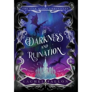 Of Darkness and Ruination - (The Star Queen Chronicles) by Rachel Fallon - 1 of 1