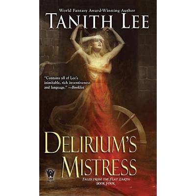 Delirium's Mistress - (Flat Earth) by  Tanith Lee (Paperback)