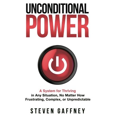 Unconditional Power - by  Steven Gaffney (Hardcover)