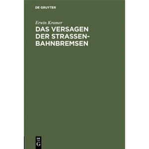 Das Versagen Der Straßenbahnbremsen - by  Erwin Kramer (Hardcover) - 1 of 1