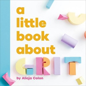 A Little Book about Grit - by  Alicja Colon (Board Book) - 1 of 1
