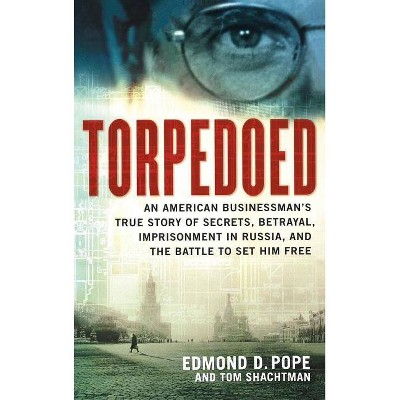 Torpedoed - by  Edmond D Pope & Tom Shactman (Hardcover)