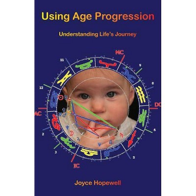 Using Age Progression - by  Joyce Susan Hopewell (Paperback)