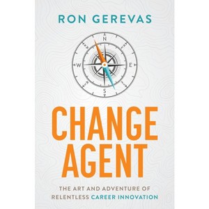 Change Agent - by  Ron Gerevas (Hardcover) - 1 of 1