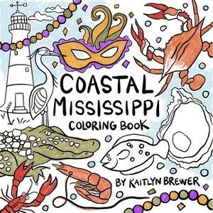 Coastal Mississippi Coloring Book - by  Kaitlyn Brewer (Paperback) - 1 of 1