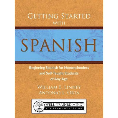 Getting Started with Spanish - by  William Ernest Linney & Antonio Luis Orta (Paperback)