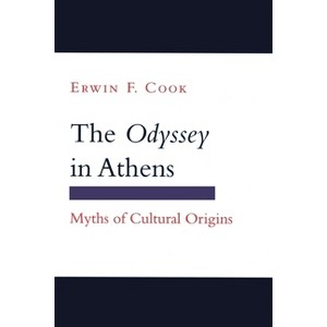 The Odyssey in Athens - (Myth and Poetics) by  Erwin F Cook (Paperback) - 1 of 1