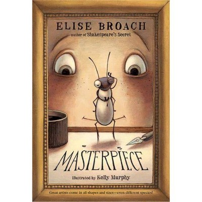 Masterpiece - (Masterpiece Adventures) by  Elise Broach (Paperback)