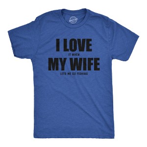 Mens Funny T Shirts I Love It When My Wife Lets Me Go Fishing Novelty Tee - Crazy Dog Men's T Shirt - 1 of 4