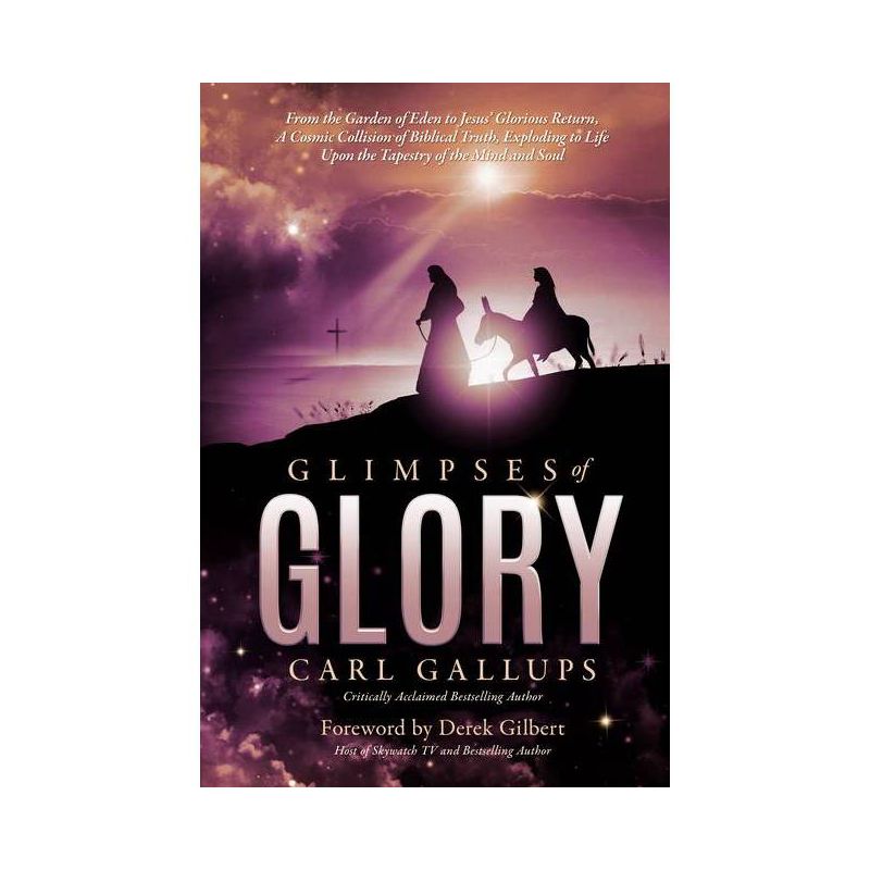 Glimpses of Glory - by  Carl Gallups (Paperback), 1 of 2