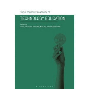 The Bloomsbury Handbook of Technology Education - by  David Gill & Dawne Irving-Bell & Matt McLain & David Wooff (Hardcover) - 1 of 1