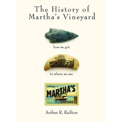 The History of Martha's Vineyard - by  Arthur Railton (Paperback)