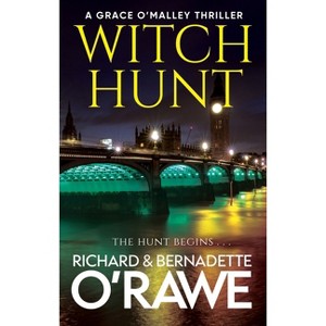Witch Hunt - (Grace O'Malley Thriller) by  Richard O'Rawe & Bernadette O'Rawe (Hardcover) - 1 of 1
