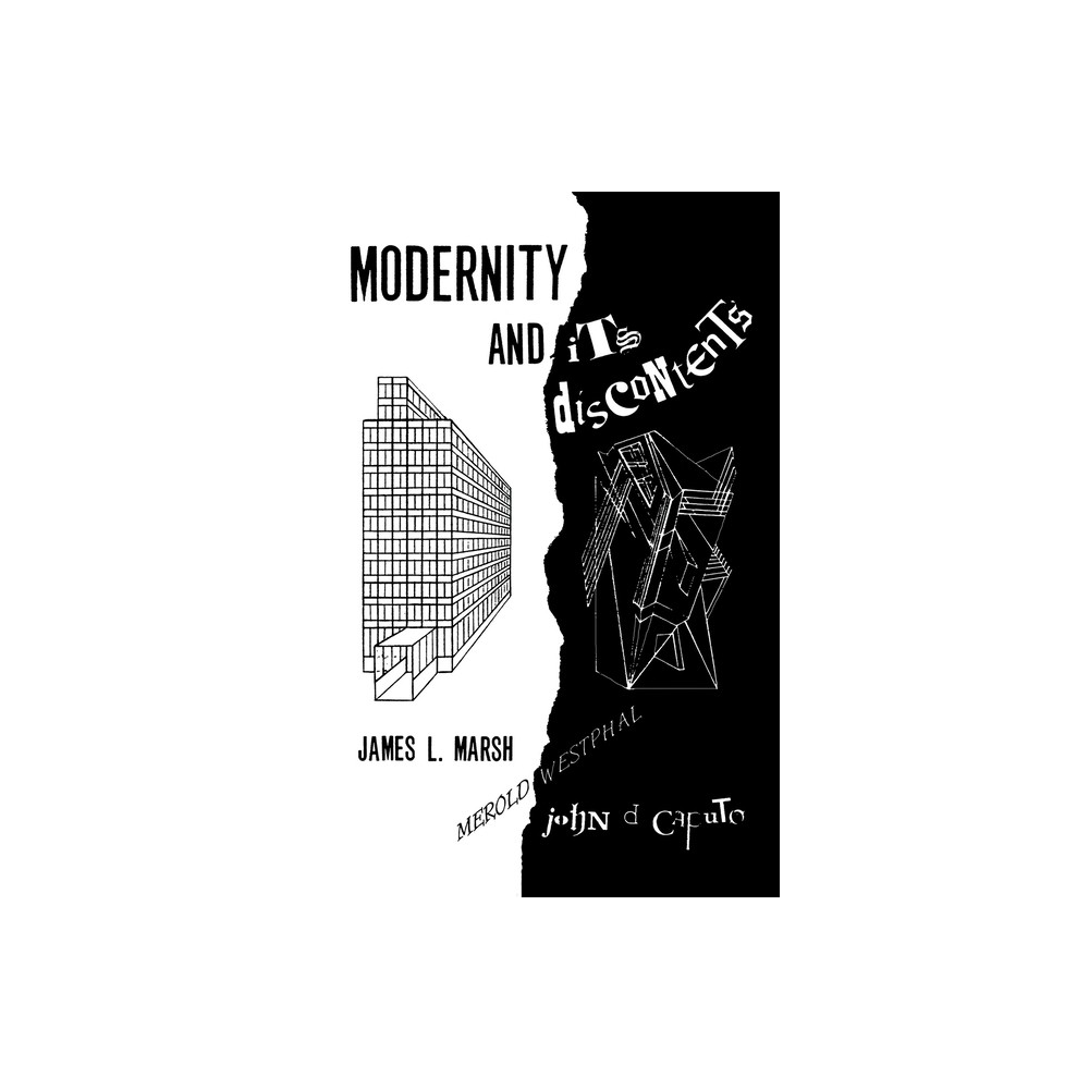 Modernity and Its Discontents - by James L Marsh & John D Caputo (Paperback)