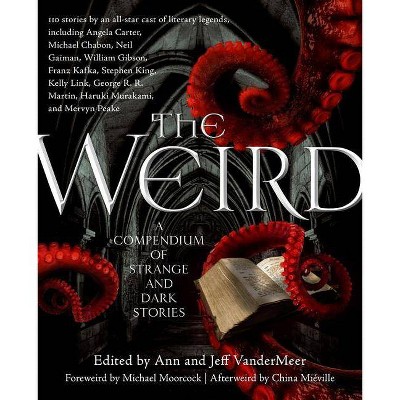 The Weird - by  Jeff VanderMeer & Ann VanderMeer (Paperback)