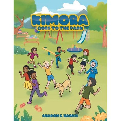 Kimora Goes to the Park - by  Sharon E Harris (Paperback)