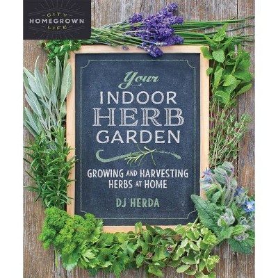 Your Indoor Herb Garden - (Homegrown City Life) Annotated by  D J Herda (Paperback)