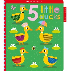5 Little Ducks: Scholastic Early Learners (Touch and Explore) - (Board Book) - 1 of 1