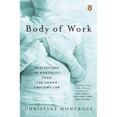 Body of Work - by  Christine Montross (Paperback)