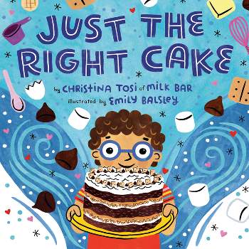 Just the Right Cake - by  Christina Tosi (Hardcover)