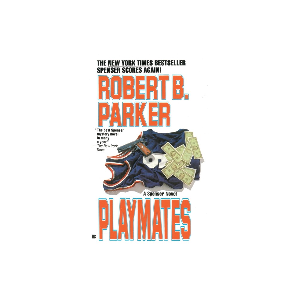 Playmates - (Spenser) by Robert B Parker (Paperback)