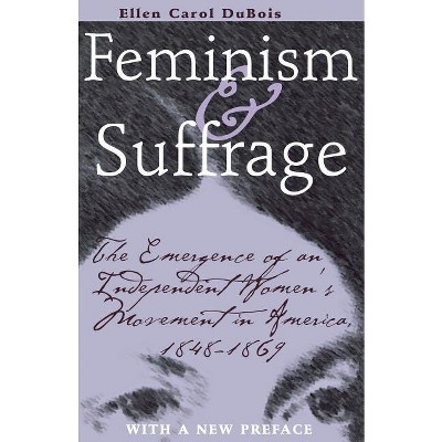 Feminism and Suffrage - by  Ellen Carol DuBois (Paperback)