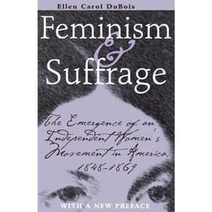 Feminism and Suffrage - by  Ellen Carol DuBois (Paperback) - 1 of 1