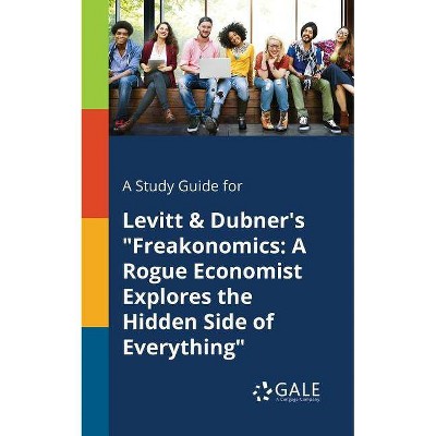 A Study Guide for Levitt & Dubner's "Freakonomics - by  Cengage Learning Gale (Paperback)