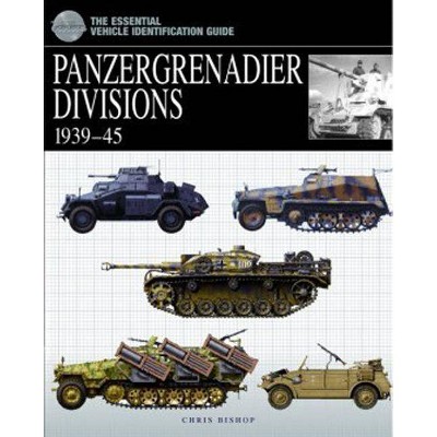 Panzergrenadier Divisions 1939-45 - (Essential Identification Guide) by  Chris Bishop (Hardcover)