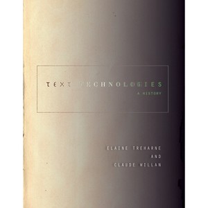Text Technologies - (Stanford Text Technologies) by  Elaine Treharne & Claude Willan (Paperback) - 1 of 1