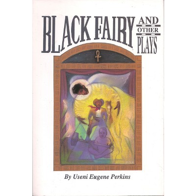 Black Fairy and Other Plays - by  Useni Eugene Perkins (Paperback)