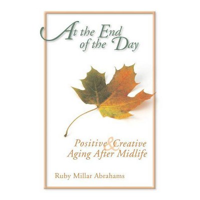 At the End of the Day - by  Ruby Abrahams (Paperback)