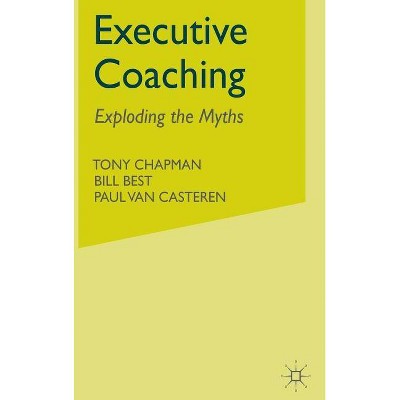 Executive Coaching - by  T Chapman & B Best & P Van Casteren & Paul Van Casteren (Hardcover)