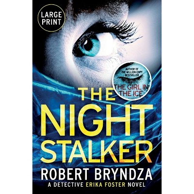 The Night Stalker - (Erika Foster) Large Print by  Robert Bryndza (Paperback)