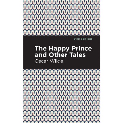 The Happy Prince, and Other Tales - (Mint Editions (the Children's Library)) by  Oscar Wilde (Paperback)