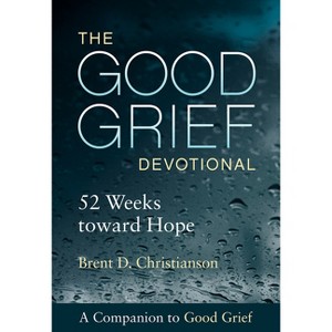 The Good Grief Devotional - by  Brent D Christianson (Paperback) - 1 of 1