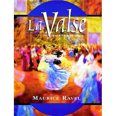 La Valse in Full Score - (Dover Music Scores) by  Maurice Ravel (Paperback)