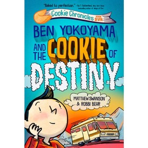 Ben Yokoyama and the Cookie of Destiny - (Cookie Chronicles) by  Matthew Swanson (Hardcover) - 1 of 1