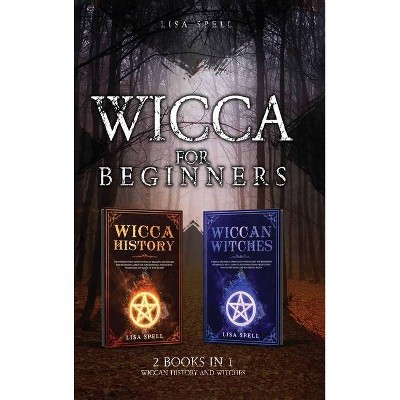 Wicca for Beginners - by  Lisa Spell (Hardcover)