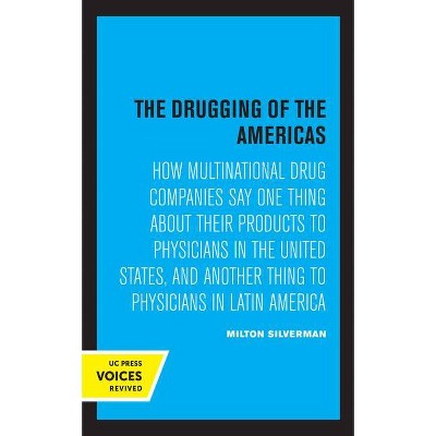 The Drugging of the Americas - by  Milton M Silverman (Paperback)