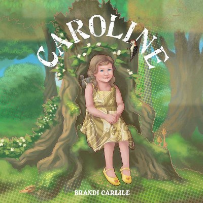 Caroline - by  Brandi Carlile (Paperback)