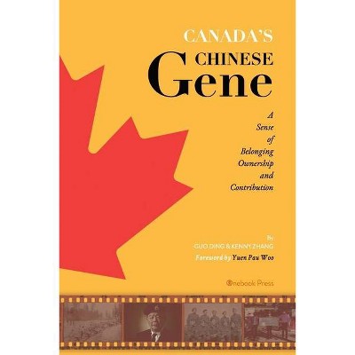 Canada's Chinese Gene - by  Kenny Zhang & Guo Ding (Paperback)