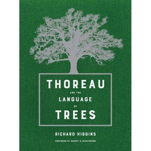 Thoreau and the Language of Trees - by  Richard Higgins (Hardcover) - 1 of 1